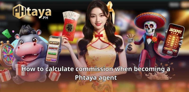 How to calculate commission when becoming a Phtaya agent