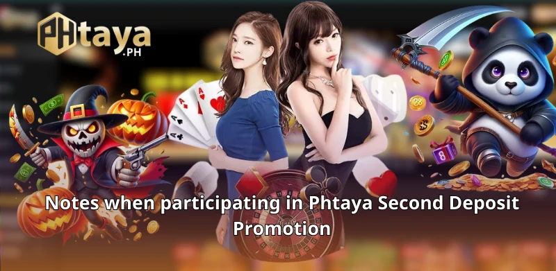 Notes when participating in Phtaya Second Deposit Promotion