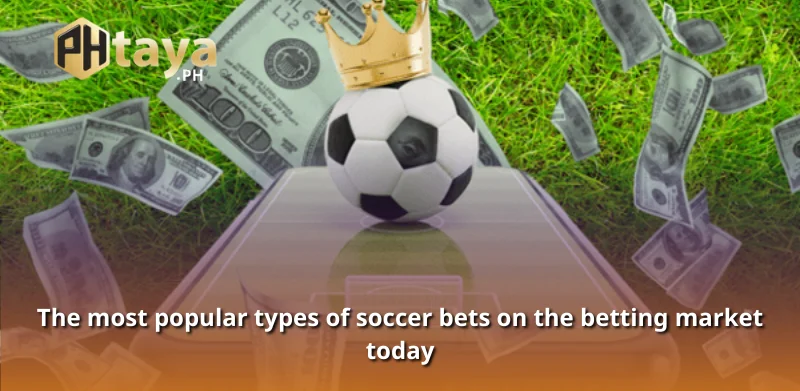 The most popular types of soccer bets on the betting market today