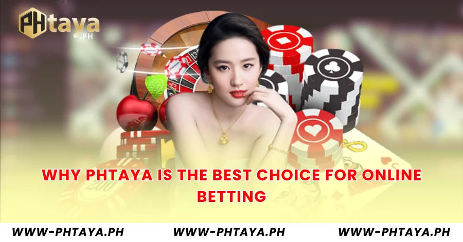 Why PHTaya is the Best Choice for Online Betting